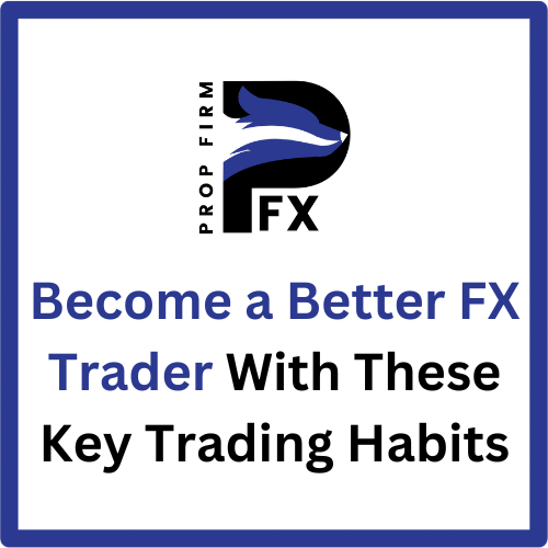 Become a Better FX Trader With These Key Trading Habits