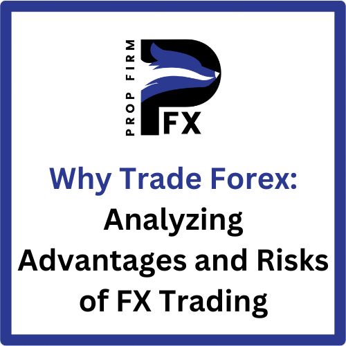 Why Trade Forex: Analyzing Advantages and Risks of FX Trading