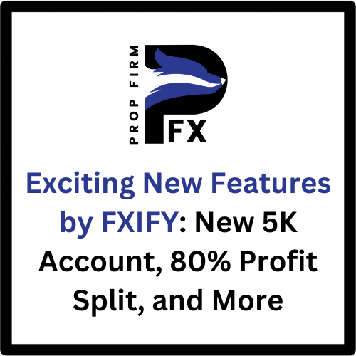 Exciting New Features by FXIFY: New 5K Account, 80% Profit Split, and More