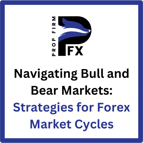 Navigating Bull and Bear Markets: Strategies for Forex Market Cycles