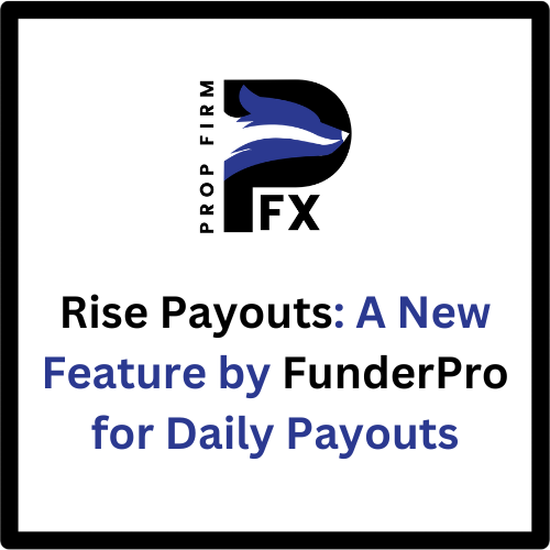 Rise Payouts: A New Feature by FunderPro for Daily Payouts 1 Rise Payouts A New Feature by FunderPro for Daily Payouts