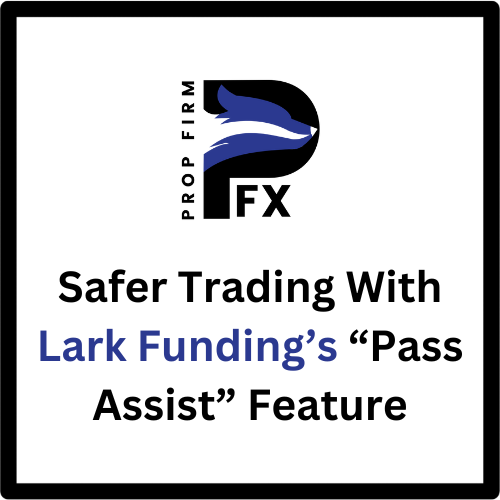 Safer Trading With Lark Funding’s “Pass Assist” Feature