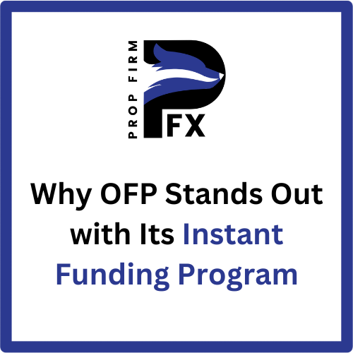 Why OFP Stands Out with Its Instant Funding Program 1 Why OFP Stands Out with Its Instant Funding Program