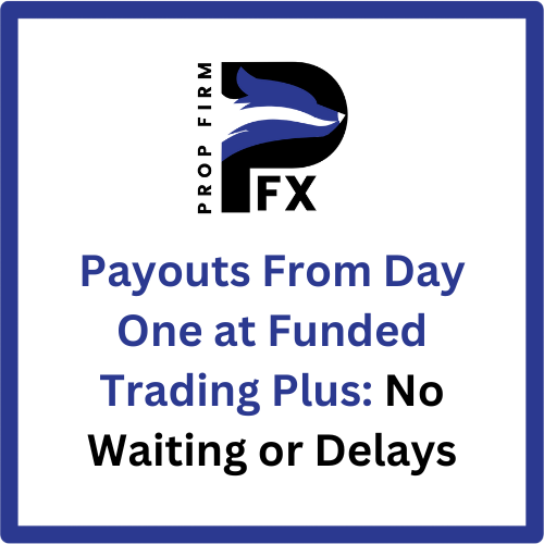 Payouts From Day One at Funded Trading Plus: No Waiting or Delays 1 Payouts From Day One at Funded Trading Plus: No Waiting or Delays