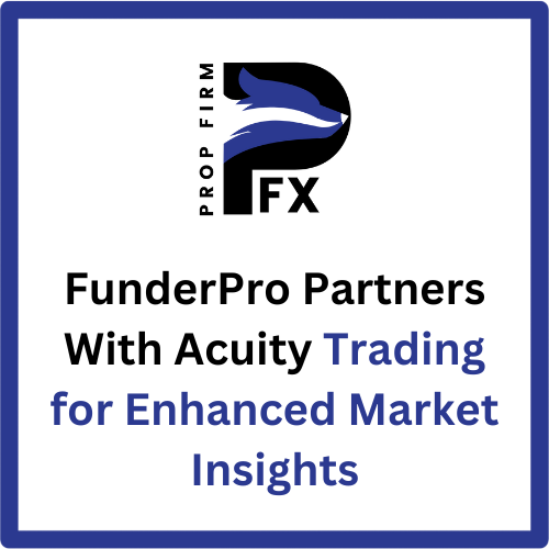 FunderPro Partners With Acuity Trading for Enhanced Market Insights 1 FunderPro Partners With Acuity Trading for Enhanced Market Insights