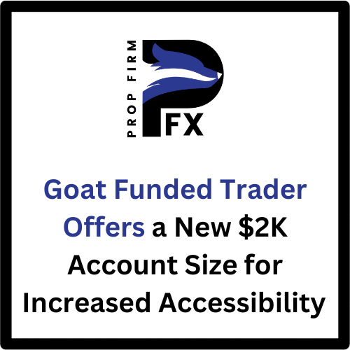 Goat Funded Trader Offers a New $2K Account Size for Increased Accessibility 1 Goat Funded Trader Offers a New $2K Account Size for Increased Accessibility