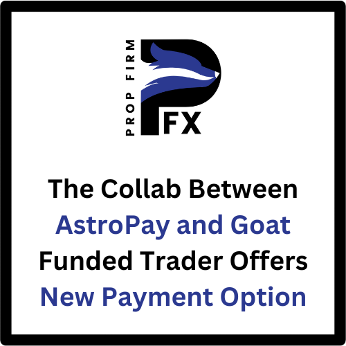 The Collab Between AstroPay and Goat Funded Trader Offers New Payment Option