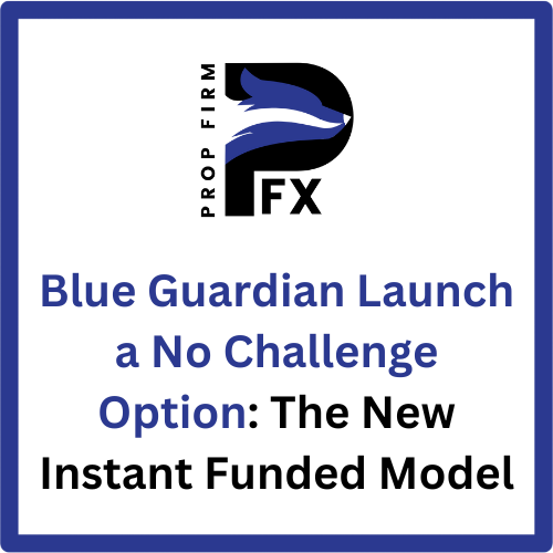 Blue Guardian Launch a No Challenge Option: The New Instant Funded Model 1 Blue Guardian Launch a No Challenge Option: The New Instant Funded Model