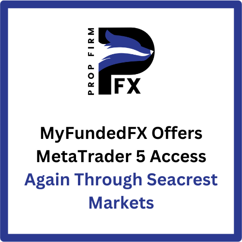 MyFundedFX Offers MetaTrader 5 Access Again Through Seacrest Markets