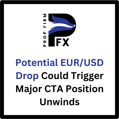 Potential EUR/USD Drop Could Trigger Major CTA Position Unwinds 1 EUR/USD CTA position unwind