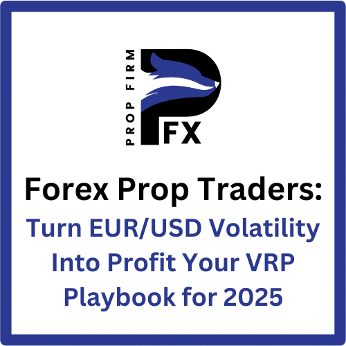 Forex Prop Traders Turn EURUSD Volatility Into Profit Your VRP Playbook for 2025