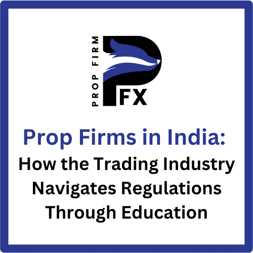 prop trading firm in india - Prop Firms in India How the Trading Industry Navigates Regulations Through Education
