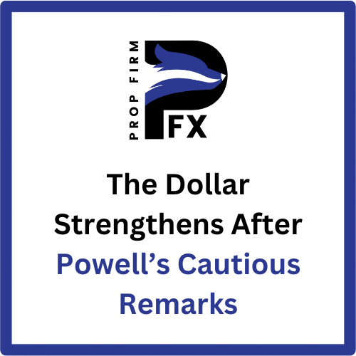 US Dollar Strengthens After Jerome Powell’s Cautious Remarks 1 us dollar strengthens - The Dollar Strengthens After Powell’s Cautious Remarks
