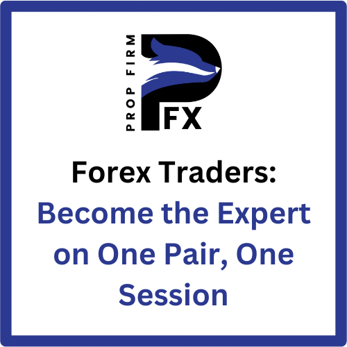 Forex Traders: Become the Expert on One Pair, One Session 1 Forex Traders Become the Expert on One Pair, One Session