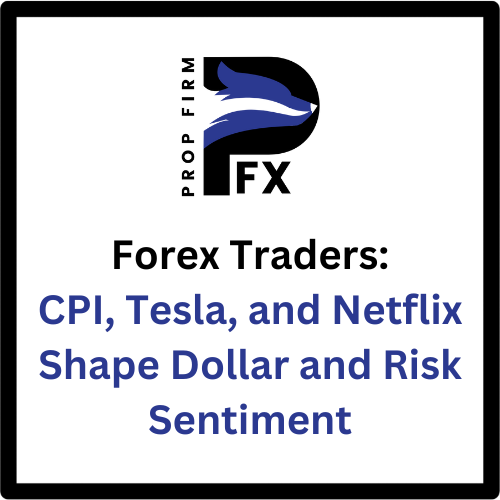 Forex Traders CPI, Tesla, and Netflix Shape Dollar and Risk Sentiment