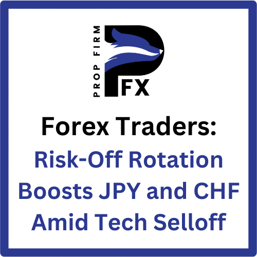 Forex Traders: Risk-Off Rotation Boosts JPY and CHF Amid Tech Selloff 1 Forex Traders: Risk-Off Rotation Boosts JPY and CHF Amid Tech Selloff