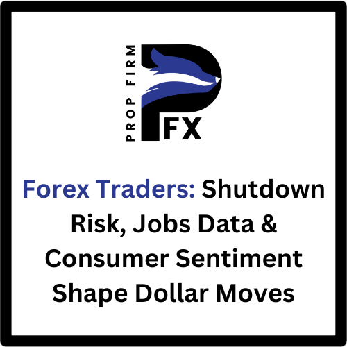 Forex Traders: Shutdown Risk, Jobs Data & Consumer Sentiment Shape Dollar Moves 1 Forex Traders: Shutdown Risk, Jobs Data & Consumer Sentiment Shape Dollar Moves