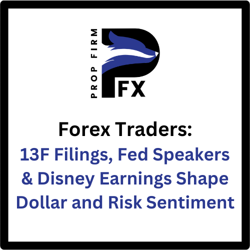 Forex Traders 13F Filings, Fed Speakers & Disney Earnings Shape Dollar and Risk Sentiment