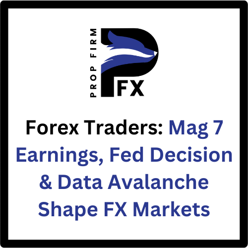 Forex Traders: Mag 7 Earnings, Fed Decision & Data Avalanche Shape FX Markets 1 Forex Traders: Mag 7 Earnings, Fed Decision & Data Avalanche Shape FX Markets