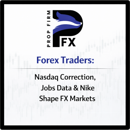 Forex Traders: Nasdaq Correction, Jobs Data & Nike Shape FX Markets