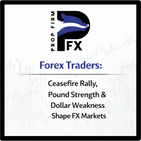 Forex Traders: Ceasefire Rally, Pound Strength & Dollar Weakness Shape FX Markets
