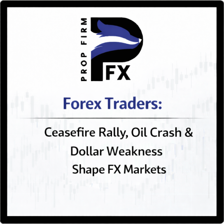 Forex Traders: Ceasefire Rally, Oil Crash & Dollar Weakness Shape FX Markets